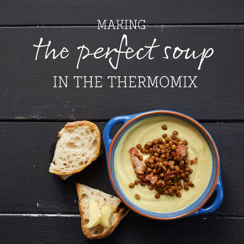 Perfect Thermomix Soup - All the Tips