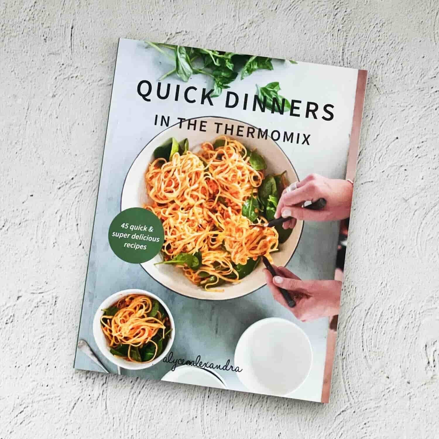Alyce Alexandra's Quick Dinners in The Thermomix