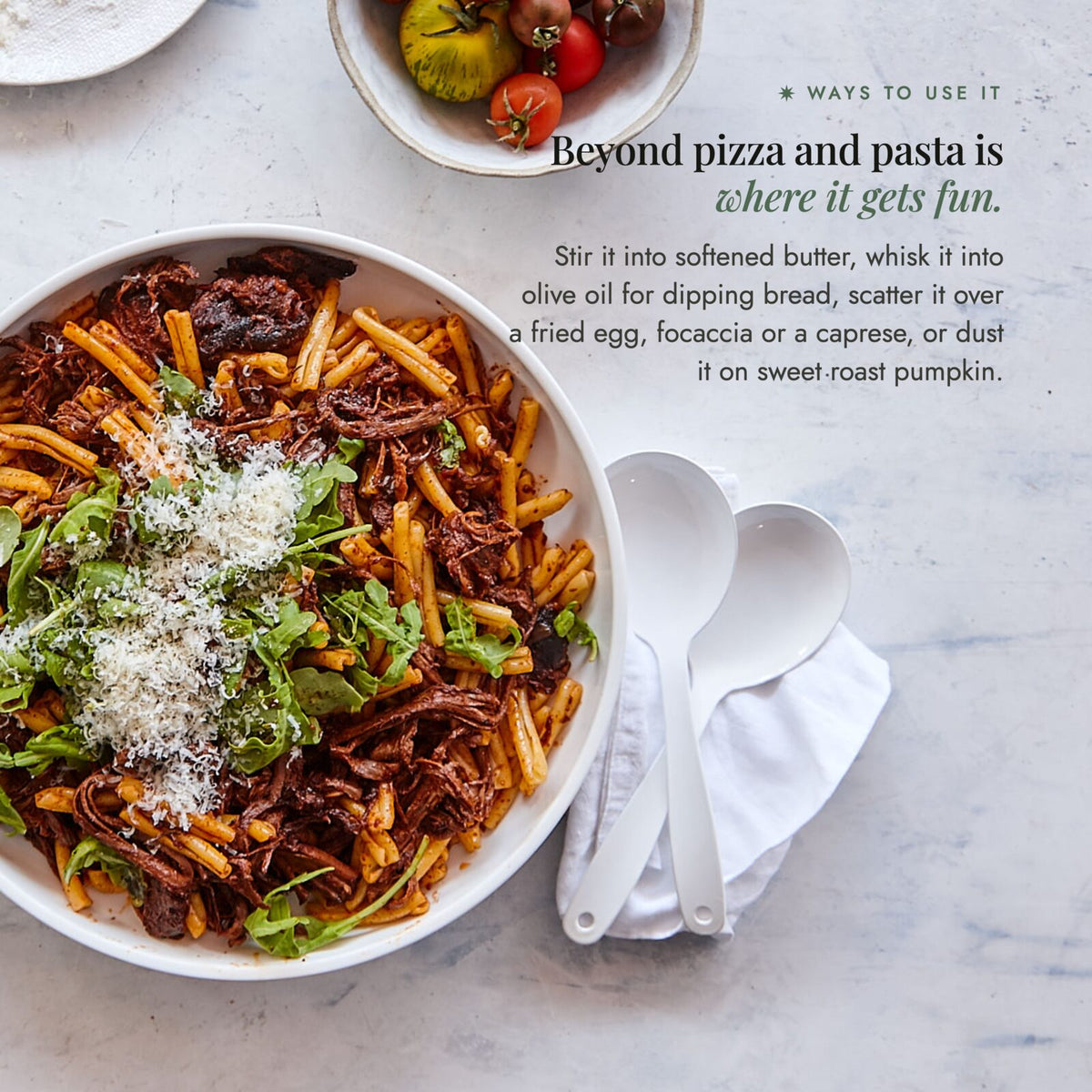 Bowl of pasta with slow-cooked ragu, rocket and parmesan; beyond pizza and pasta, stir Instant Italian Salt into softened butter, whisk it into olive oil for dipping bread, scatter it over a fried egg, focaccia or a caprese, or dust it on sweet roast pumpkin