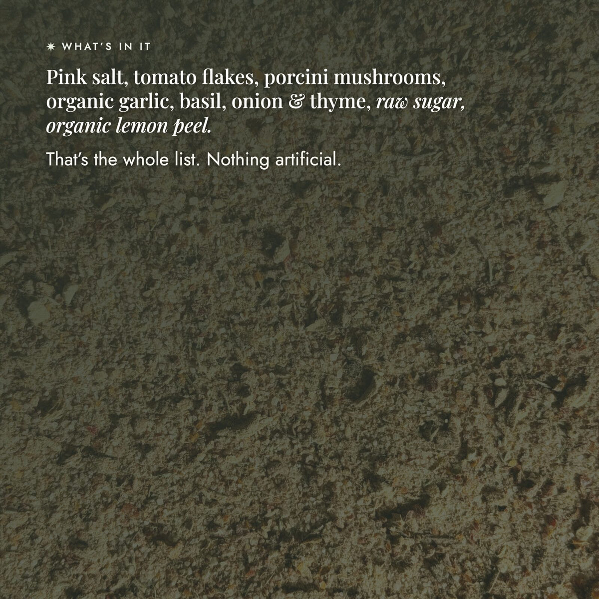 Close-up of Bolognese Boost Salt blend showing its full ingredient list: pink salt, tomato flakes, porcini mushrooms, organic garlic, basil, onion and thyme, raw sugar and organic lemon peel; nothing artificial