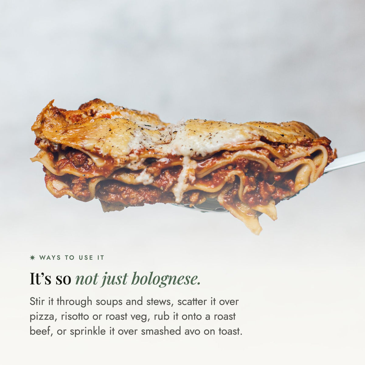 Cheesy slice of lasagne lifted on a serving spoon; Bolognese Boost Salt is not just for bolognese, stir it through soups and stews, scatter over pizza, risotto or roast veg, or sprinkle on smashed avo toast