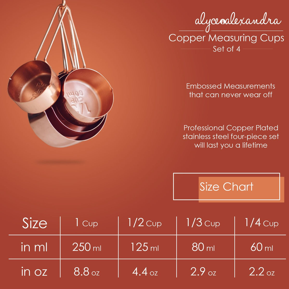 Size chart for the Copper Measuring Cups, a professional copper-plated stainless steel four-piece set with embossed measurements that will not wear off: 1 cup is 250 ml or 8.8 oz, 1/2 cup is 125 ml or 4.4 oz, 1/3 cup is 80 ml or 2.9 oz and 1/4 cup is 60 ml or 2.2 oz