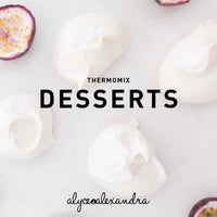 Cover of the Thermomix Desserts Class Booklet by Alyce Alexandra, styled with meringues and passionfruit