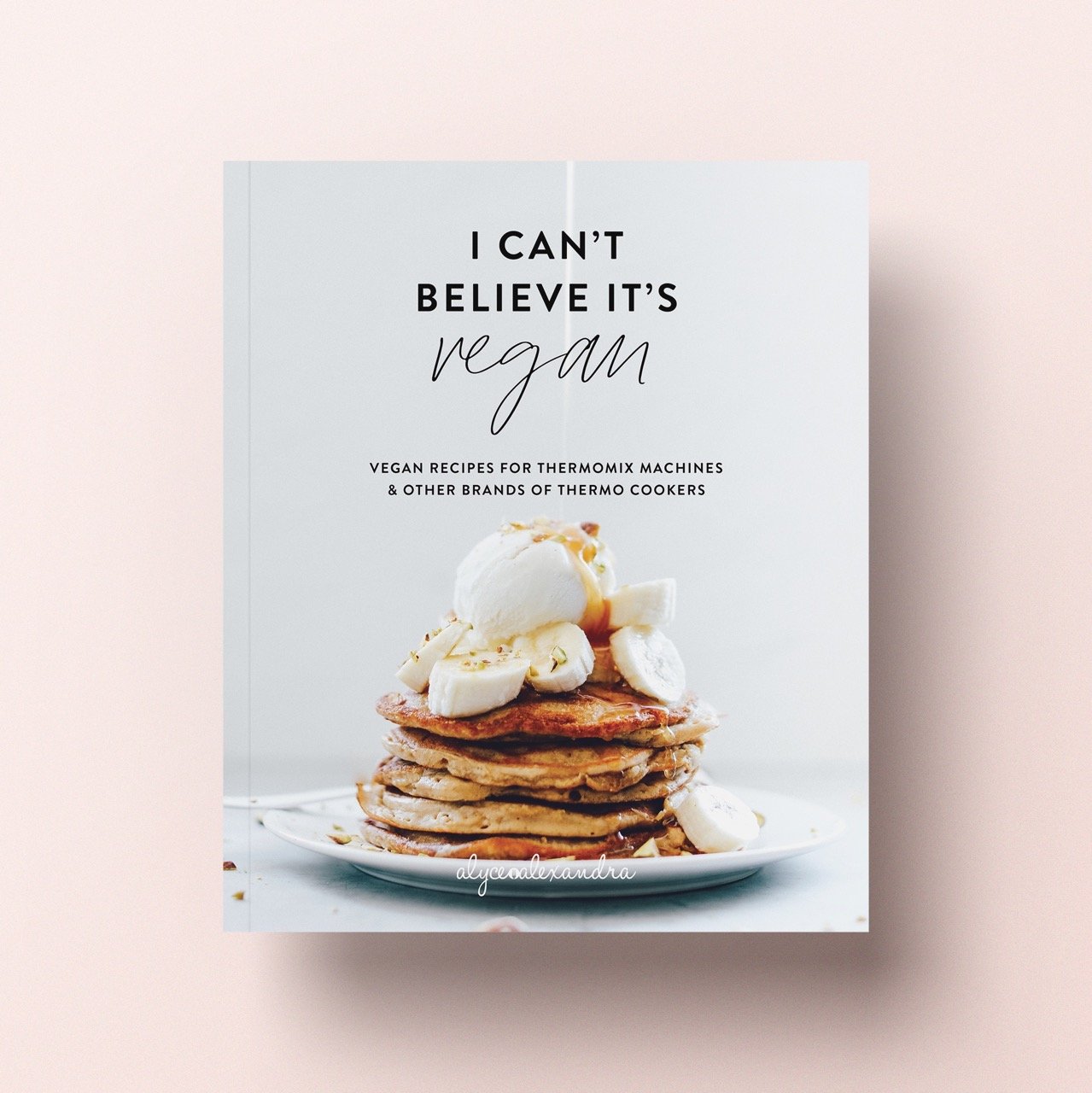 I Can't Believe It's Vegan, plant-based recipes for Thermomix, cover