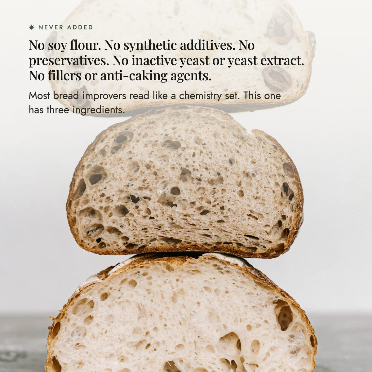 Three halved sourdough loaves stacked to show their crumb; No-Nasty Bread Improver has no soy flour, synthetic additives, preservatives, inactive yeast or yeast extract, fillers or anti-caking agents