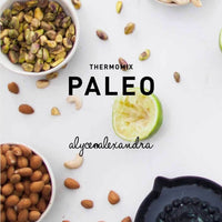 Cover of the Thermomix Paleo Class Booklet by Alyce Alexandra, styled with pistachios, almonds and lime