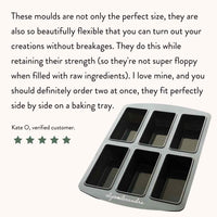 Customer review from Kate O: these moulds are not only the perfect size, they are also so beautifully flexible that you can turn out your creations without breakages, and two fit perfectly side by side on a baking tray